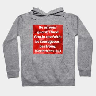 Bible Verse 1 Corinthians 16:13 Hoodie